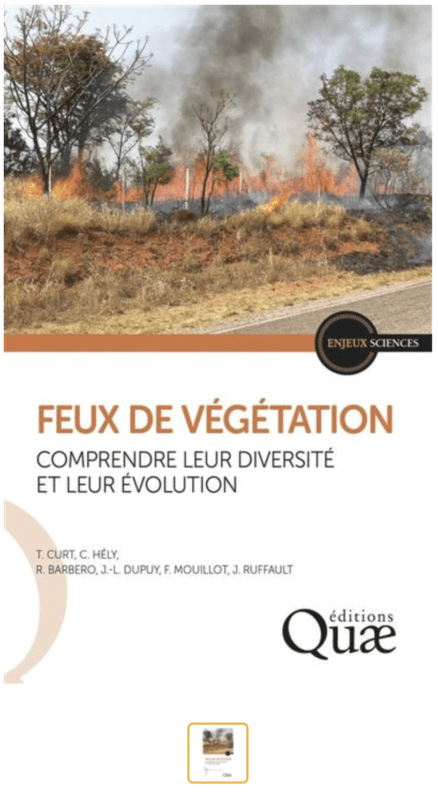 Feux de végétation - Comprendre leur diversité et leur évolution. Thomas Curt, Christelle Hély, Renaud Barbero, Jean-Luc Dupuy, Florent Mouillot et Julien Ruffault, Éditions Quae