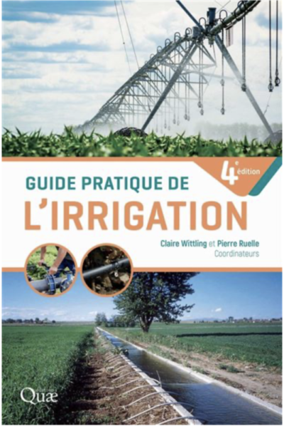 Guide pratique de l'irrigation (4ème édition). Claire Wittling, Pierre Ruelle, Éditions Quae, août 2022.