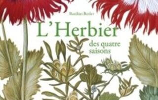 L'Herbier des quatre saisons. Basilius Besler, commenté par Gérard-Guy Aymonin, Éditions Citadelles & Mazenod, octobre 2022.