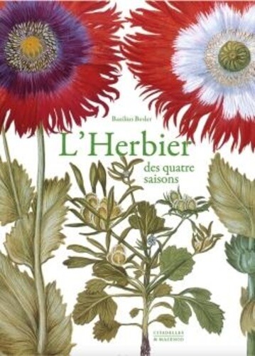 L'Herbier des quatre saisons. Basilius Besler, commenté par Gérard-Guy Aymonin, Éditions Citadelles & Mazenod, octobre 2022.
