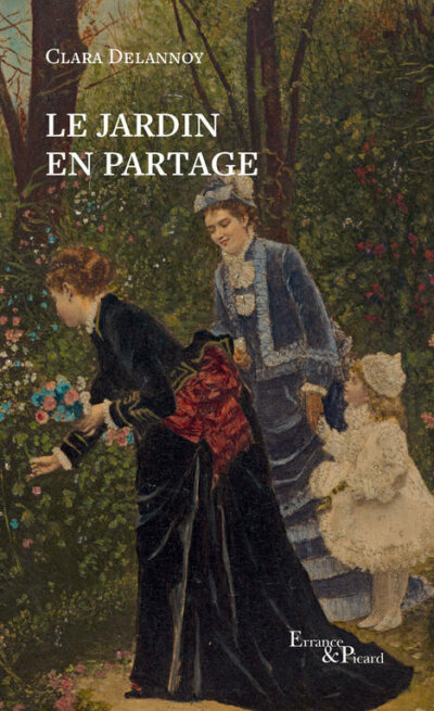 Le jardin en partage. Clara Delannoy, Errance & Picard, octobre 2022.