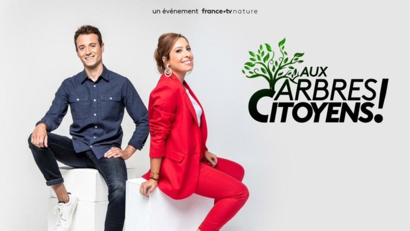 France 2 "Aux arbres citoyens !", produite par Morgane Production et présentée par Léa Salamé et Hugo Clément