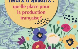 "Fleurs d'ici, fleurs d'ailleurs : Quelle place pour la production française ?" Journée d'information le mercredi 23 novembre 2022