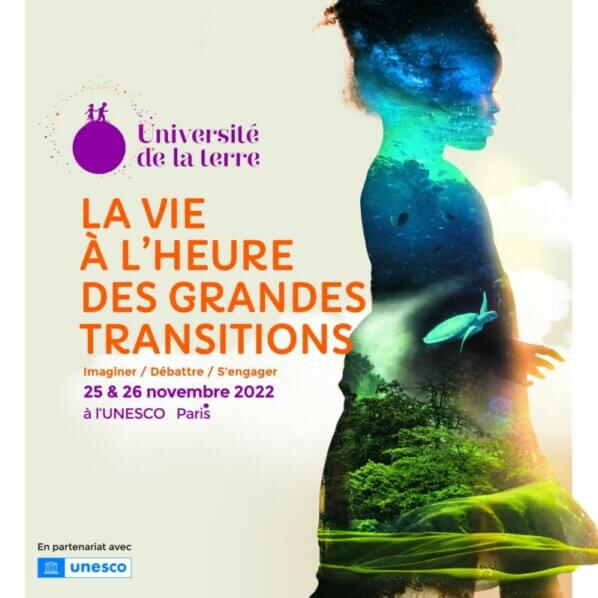 Université de la Terre sous le thème « La Vie à l’heure des grandes transitions», UNESCO, novembre 2022