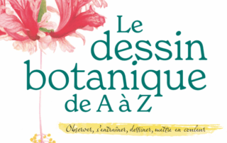 Le dessin botanique de A à Z Observer, s’entraîner, dessiner, mettre en couleurs Sophie Graverand, Éditions Terre Vivante, novembre 2022