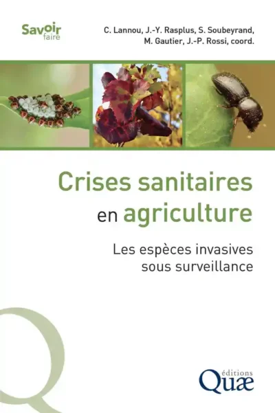 Crises sanitaires en agriculture. Christian Lannou, Jean-Yves Rasplus, Samuel Soubeyrand, Mathieu Gauthier, Jean-Pierre Rossi, Éditions Quae, janvier 2023.