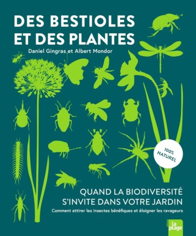 Des bestioles et des plantes. Daniel Gingras et Albert Mondor, Éditions La Plage, février 2023.