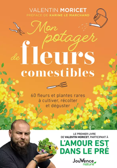 Mon potager de fleurs comestibles. 60 fleurs et plantes rares à cultiver, récolter et déguster. Valentin Moricet, éditions Jouvence, février 2023.