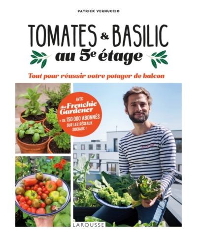 Tomates et basilic au 5ème étage. Patrick Vernuccio, Larousse, février 2023.