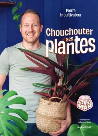 Chouchouter ses plantes. Pierre le Cultivateur, Marabout, mars 2023.