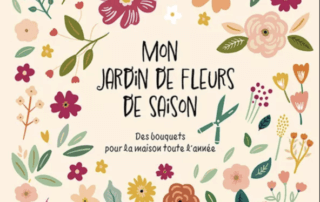Mon jardin de fleurs de saison. Des bouquets pour la maison toute l'année. Hélène Taquet et Céline Petitdidier, éditions Jouvence, mars 2023.