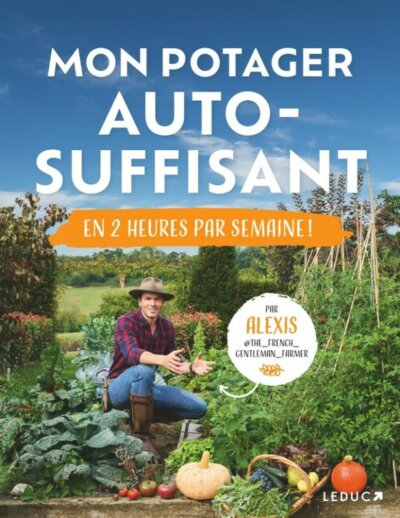 Mon Potager autosuffisant en 2h/semaine. Alexis Surre, éditions Leduc, mars 2023.