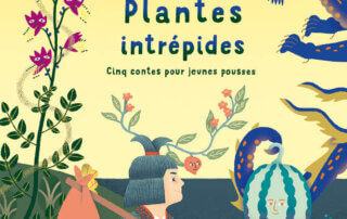 Plantes intrépides, cinq contes pour jeunes pousses. Fleur Daugey, Chloé du Colombier, Éditions du Ricochet, mars 2023.