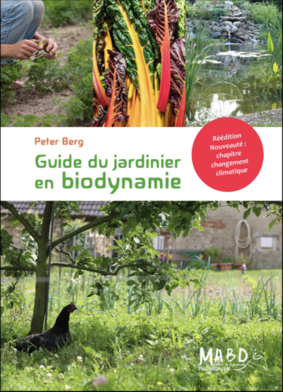 Guide du jardinier en biodynamie (réédition augmentée). Peter Berg, Mouvement de l'Agriculture Bio-Dynamique, mars 2023.
