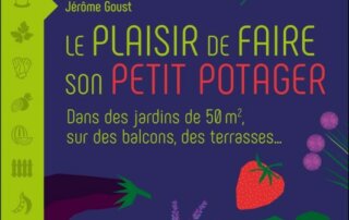 Le plaisir de faire son petit potager dans des jardins de 50 m2, sur des balcons, des terrasses… Jérôme Goust, Éditions de Terran, mars 2023.