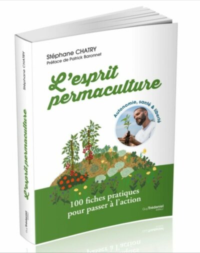L’esprit permaculture. Stéphane Chatry, éditions Guy Trédaniel, mai 2023.