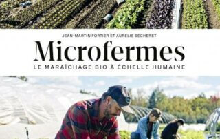 Microfermes : le maraîchage bio à échelle humaine. Jean-Martin Fortier, co-écrit avec Aurélie Sécheret, Éditions Delachaux et Niestlé, avril 2023.