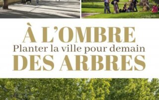 À l'ombre des arbres. Planter la ville pour demain. Caroline Mollie, Éditions Delachaux et Niestlé, mai 2023.