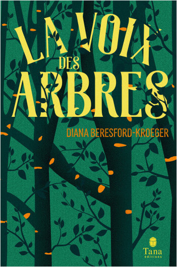 La voix des arbres. Diana Beresford-Kroeger, Éditions Tana, avril 2023.