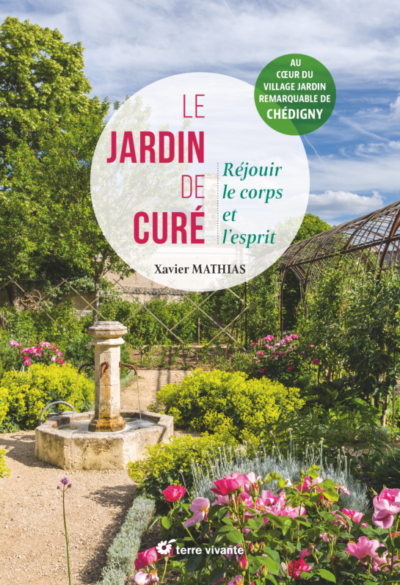 Le jardin de curé. Réjouir le corps et l’esprit. Xavier Matthias, Éditions Terre Vivante, mai 2023.