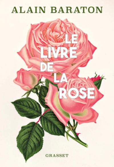 Le livre de la rose. Alain Baraton, Grasset, mai 2023.