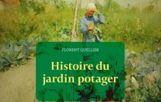 Histoire du jardin potager. Florent Quellier, Armand Colin, juin 2023.