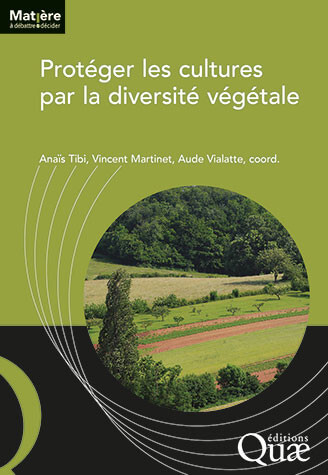 Protéger les cultures par la diversité végétale. Anaïs Tibi, Vincent Martinet, Aude Vialatte, Éditions Quae, août 2023.
