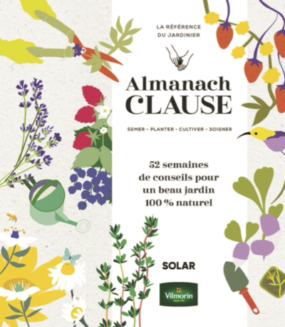 Almanach Clause. 52 semaines de conseils pour un beau jardin 100 % naturel. Rosenn Le Page, Solar, octobre 2023.