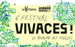 6ème Festival Vivaces ! Pépins Production, La Villette, Paris, octobre 2023