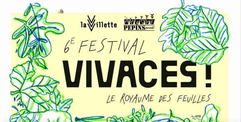 6ème Festival Vivaces ! Pépins Production, La Villette, Paris, octobre 2023