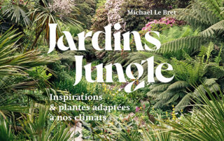 Jardins Jungle. Inspirations & plantes adaptées à nos climats. Michael Le Bret, Éditions Ulmer, octobre 2023.