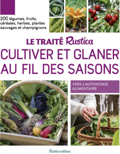 Le traité Rustica cultiver et glaner au fil des saisons. Ouvrage collectif, Éditions Rustica, octobre 2023.