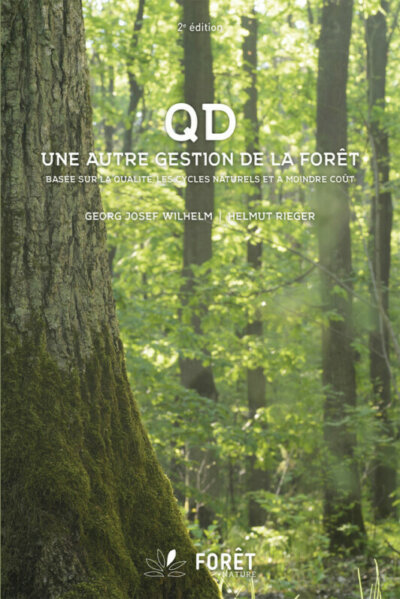 QD, Une autre gestion de la forêt. Georg Josef Wilhelm, Helmut Rieger (traducteur), CNPF-IDF et Forêt.Nature, novembre 2023.