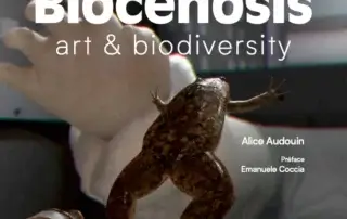 Biocenosis. Art & Biodiversity. Alice Audouin, Editions Lord Byron, 2023.