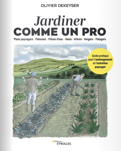 Jardiner comme un pro. plans paysagers – pelouses – pièces d’eau – haies – arbres – vergers – potagers. Guide pratique de l'aménagement et de l'entretien paysagers. Olivier Dekeyser, Éditions Eyrolles, février 2024.