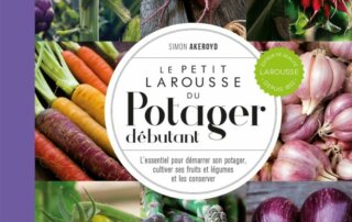 Le Petit Larousse du Potager débutant. Simon Akeroyd, Éditions Larousse, février 2024.