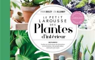 Petit Larousse des plantes d'intérieur. Fran Bailey, Zia Allaway, Éditions Larousse, février 2024.