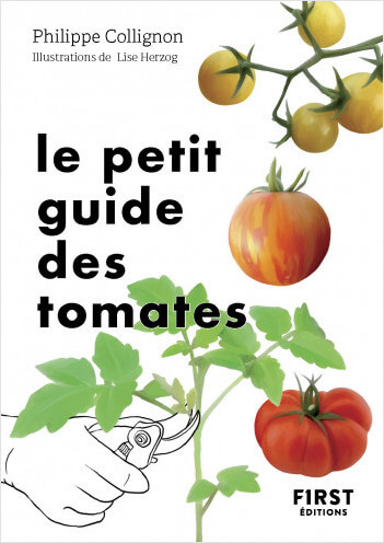 Le petit guide des tomates. Philippe Collignon, First Éditions, février 2024.