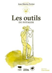 Les Outils du Potager, Jean-Martin Fortier, Éditions Delachaux et Niestlé
