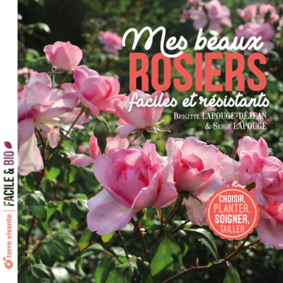 Mes beaux rosiers faciles et résistants. Choisir, planter, soigner, tailler. Brigitte Lapouge-Déjean et Serge Lapouge, Éditions Terre Vivante, mars 2024.