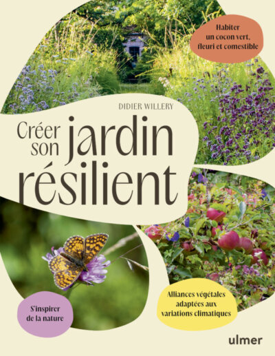 Créer son jardin résilient. Didier Willery, éditions Ulmer, avril 2024.