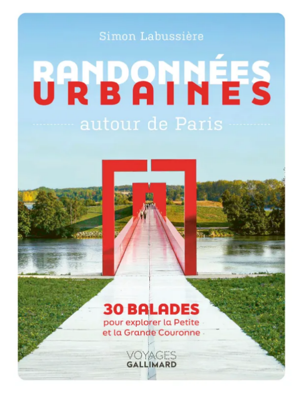 RANDONNÉES URBAINES AUTOUR DE PARIS
30 balades pour explorer la Petite et la Grande Couronne
Simon Labussière, Gallimard