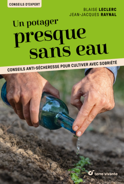 Un potager presque sans eau. Conseils anti-sécheresse pour cultiver avec sobriété. Blaise Leclerc, photographies Jean-Jacques Raynal, Éditions Terre Vivante, avril 2024