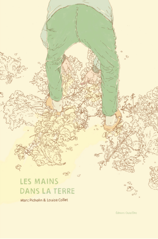 Les Mains Dans la Terre. Marc Pichelin et Louise Collet, Éditions Ouïe/Dire, mai 2024.
