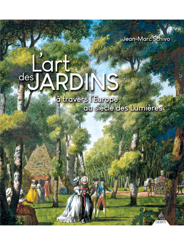 L’art des jardins à travers l'Europe au siècle des Lumières. Jean-Marc Schivo, Éditions Dervy, octobre 2024.