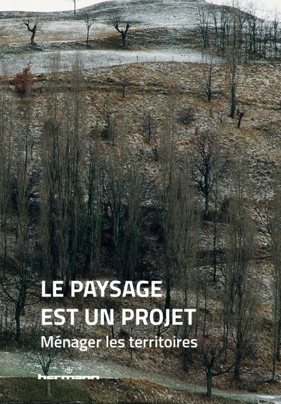 Lire la suite à propos de l’article Le paysage est un projet. Tome 1 : Ménager les territoires