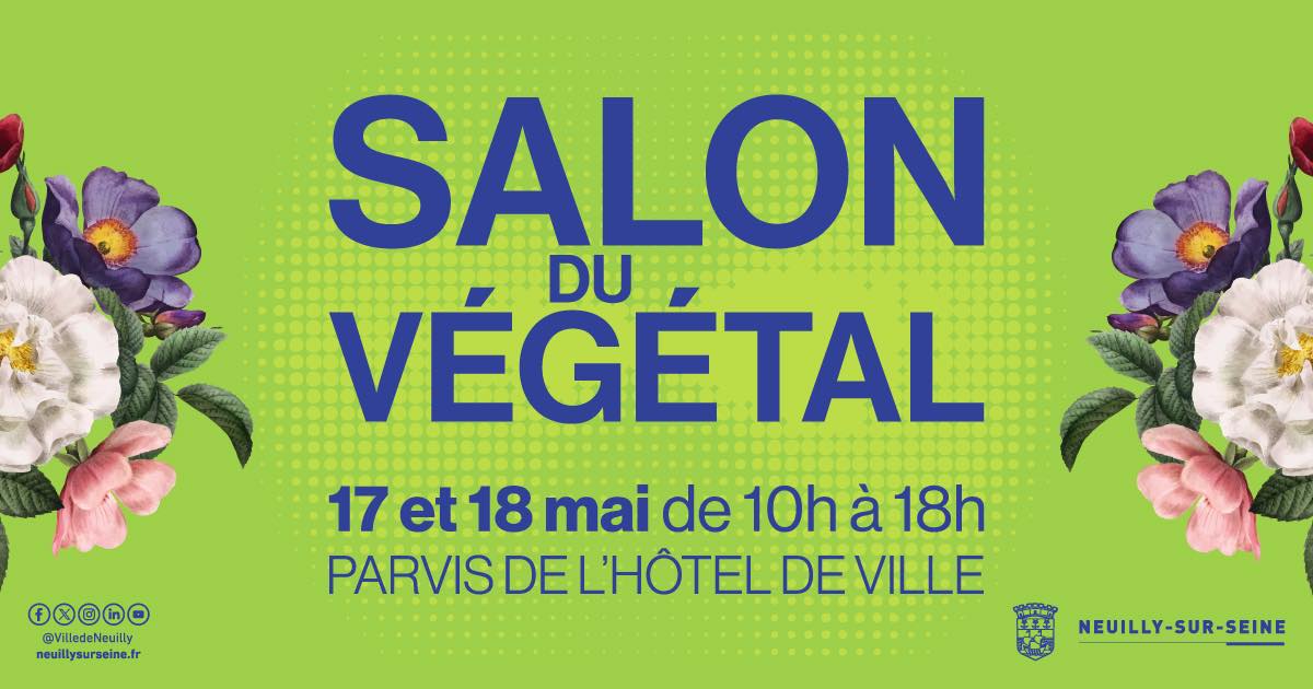 Le Salon du Végétal à Neuilly-sur-Seine (92) les 17 et 18 mai 2025