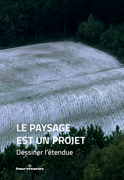 Le paysage est un projet – Dessiner l’étendue
